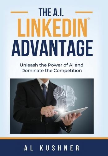The A.I. Linkedin Advantage  by Al Kushner at Abbey's Bookshop, 