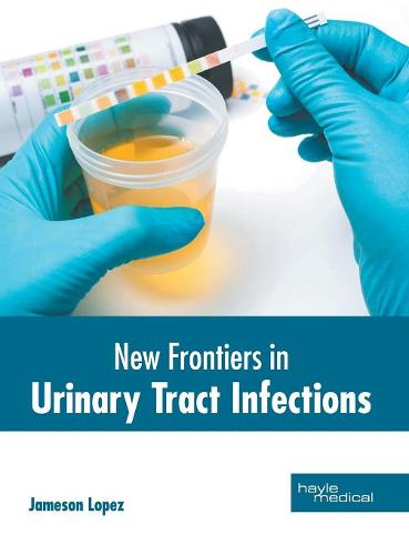 New Frontiers in Urinary Tract Infections  by Jameson Lopez at Abbey's Bookshop, 