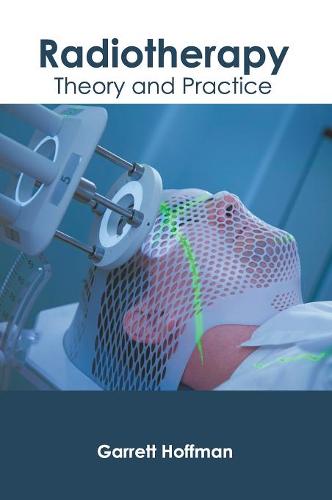 Radiotherapy: Theory and Practice  by Garrett Hoffman at Abbey's Bookshop, 