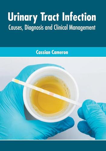 Urinary Tract Infection: Causes, Diagnosis and Clinical Management  by Cassian Cameron at Abbey's Bookshop, 