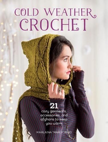 Cold Weather Crochet: 21 Cozy Garments, Accessories, and Afghans to Keep You Warm  by Marlaina ""Marly"" Bird at Abbey's Bookshop, 