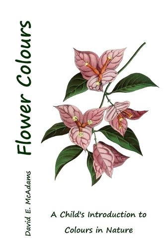 Flower Colours: A Child's Introduction to Colours in Nature  by David E McAdams at Abbey's Bookshop, 