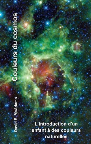 Couleurs du cosmos: L'introduction d'un enfant à des couleurs naturelles  by David E McAdams at Abbey's Bookshop, 