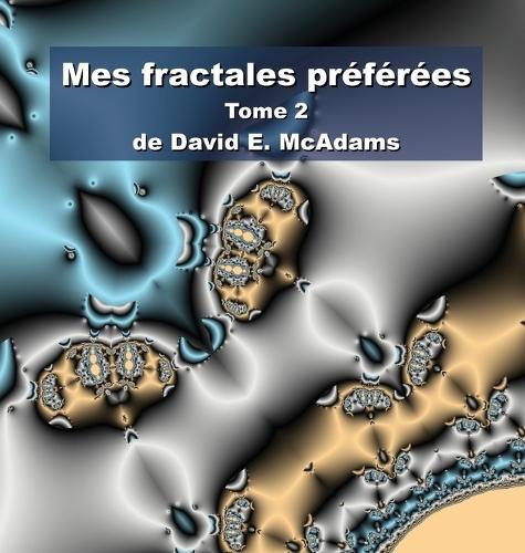 Mes fractales préférées: Tome 2  by David E McAdams at Abbey's Bookshop, 