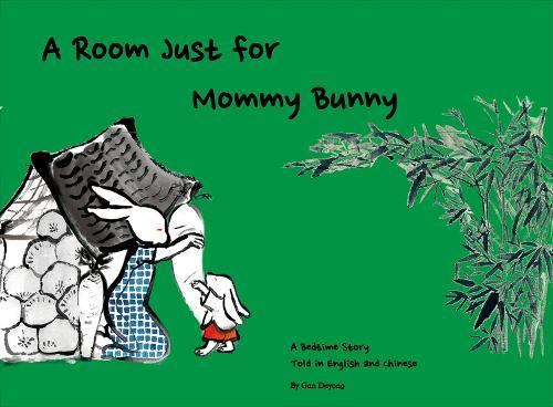 A Room Just for Mommy Bunny: A Bedtime Story Told in English and Chinese  by Dayong Gan at Abbey's Bookshop, 