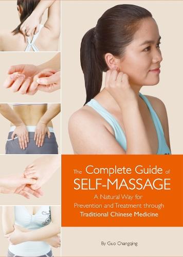 Complete Guide of Self-Massage: A Natural Way for Prevention and Treatment through Traditional Chinese Medicine