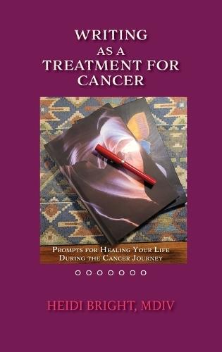 Writing as a Treatment for Cancer: Prompts for Healing Your Life During the Cancer Journey  by MDV Heidi Bright at Abbey's Bookshop, 