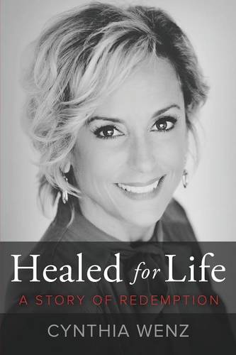 Healed for Life: A Story of Redemption  by Cynthia Wenz at Abbey's Bookshop, 