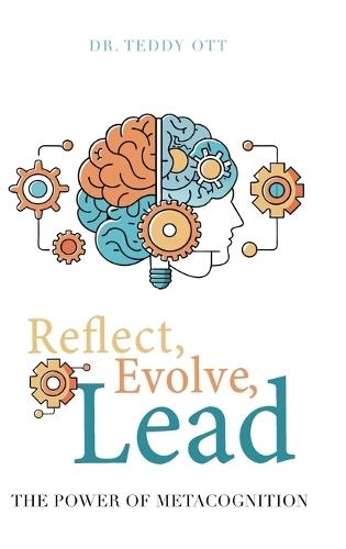 Reflect, Evolve, Lead: The Power of Metacognition  by Dr Teddy Ott at Abbey's Bookshop, 