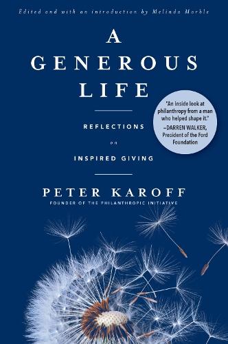 A Generous Life: Reflections on Inspired Giving  by Peter Karoff at Abbey's Bookshop, 