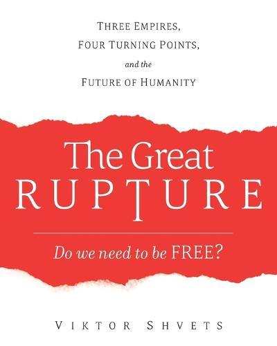 The Great Rupture: Three Empires, Four Turning Points, and the Future of Humanity  by Viktor Shvets at Abbey's Bookshop, 