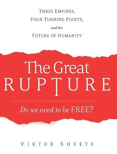 The Great Rupture: Three Empires, Four Turning Points, and the Future of Humanity  by Viktor Shvets at Abbey's Bookshop, 