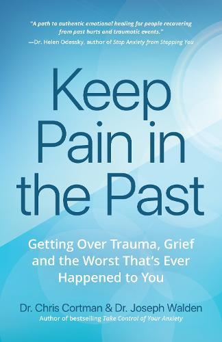 Keep Pain in the Past: Getting Over Trauma, Grief and the Worst That's Ever Happened to You (PTSD Book, CBT for Depression, EMDR, and Readers of How to Love Yourself, The Complex PTSD Workbook, or It Didn't Start With You)  by Dr. Christopher Cortman at Abbey's Bookshop, 