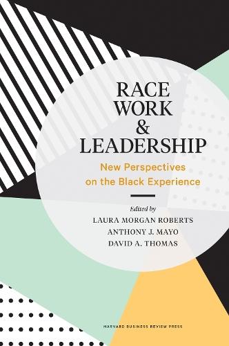 Race, Work, and Leadership: New Perspectives on the Black Experience  by Laura Morgan Roberts at Abbey's Bookshop, 