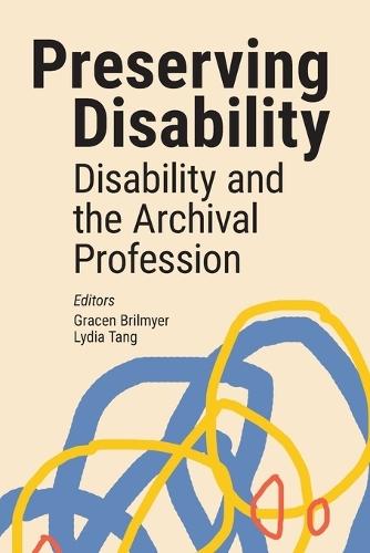 Preserving Disability: Disability and the Archival Profession  by Gracen Brilmyer at Abbey's Bookshop, 