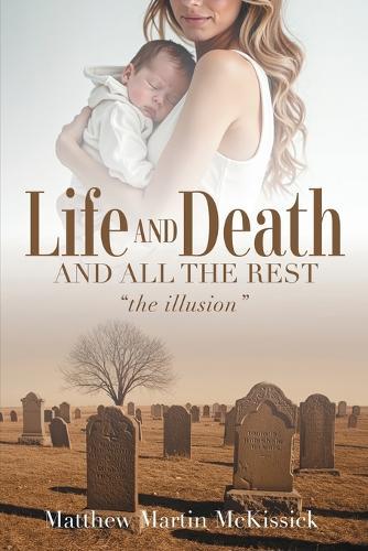 Life and death and all the rest: the illusion  by Matthew Martin McKissick at Abbey's Bookshop, 