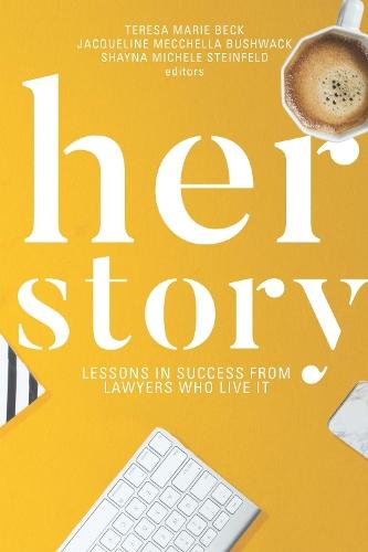 Her Story: Lessons in Success From Lawyers Who Live It  by Teresa M. Beck at Abbey's Bookshop, 