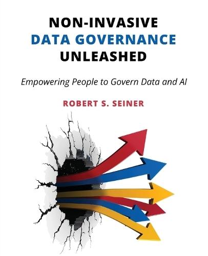Non-Invasive Data Governance Unleashed: Empowering People to Govern Data and AI  by Robert S Seiner at Abbey's Bookshop, 