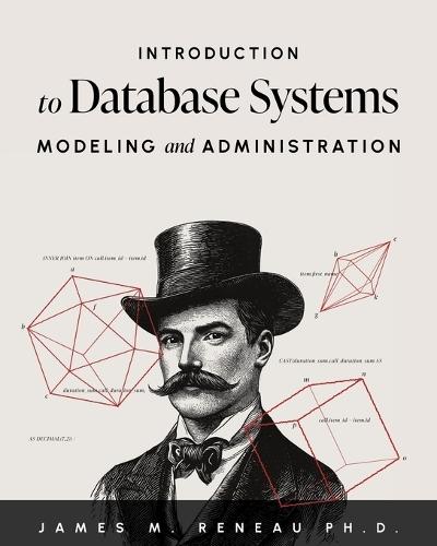 Introduction to Database Systems Modeling and Administration  by James M Reneau at Abbey's Bookshop, 