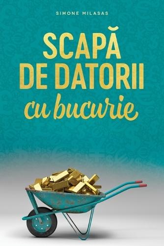 Scap&#259; de datorii cu bucurie (Romanian)  by Simone Milasas at Abbey's Bookshop, 