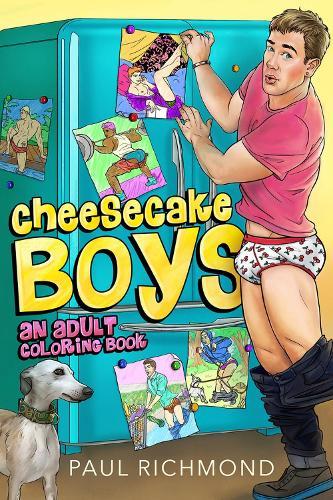 Cheesecake Boys - An Adult Coloring Book: An Adult Coloring Book  by Paul Richmond at Abbey's Bookshop, 