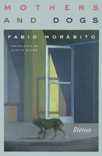Mothers and Dogs: Stories  by Fabio Morabito at Abbey's Bookshop, 