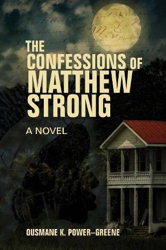 The Confessions of Matthew Strong: A Novel  by Ousmane k. Power-greene at Abbey's Bookshop, 
