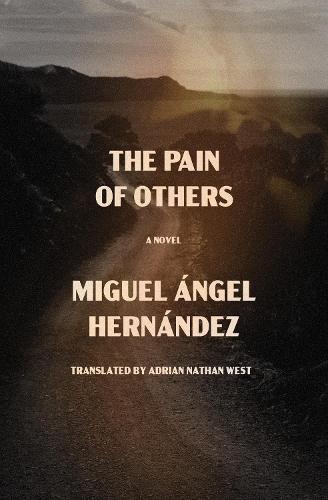 The Pain of Others: A Novel  by Miguel Angel Hernandez at Abbey's Bookshop, 