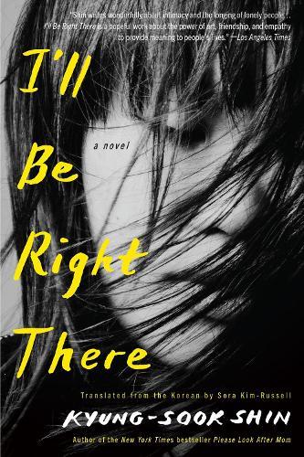 I'll Be Right There: A Novel  by Kyung-Sook Shin at Abbey's Bookshop, 