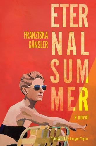 Eternal Summer: A Novel  by Franziska Gansler at Abbey's Bookshop, 