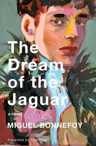 The Dream of the Jaguar: A Novel  by Miguel Bonnefoy at Abbey's Bookshop, 
