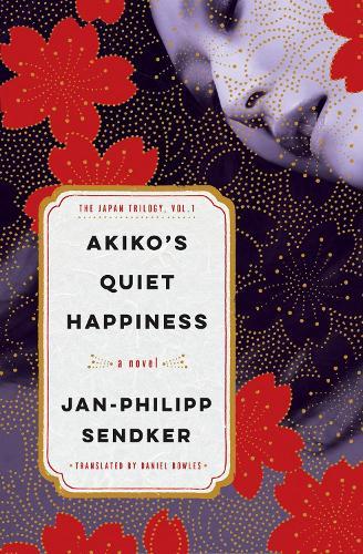 Akiko's Quiet Happiness: The Japan Trilogy, Vol. 1  by Jan-Philipp Sendker at Abbey's Bookshop, 