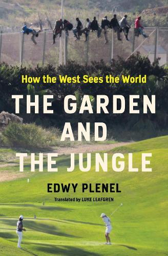 The Garden and the Jungle: How the West Sees the World  by Edwy Plenel at Abbey's Bookshop, 