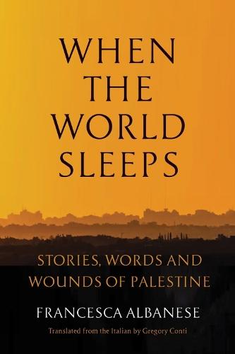 When the World Sleeps: Stories, Words, and Wounds of Palestine  by Francesca Albanese at Abbey's Bookshop, 