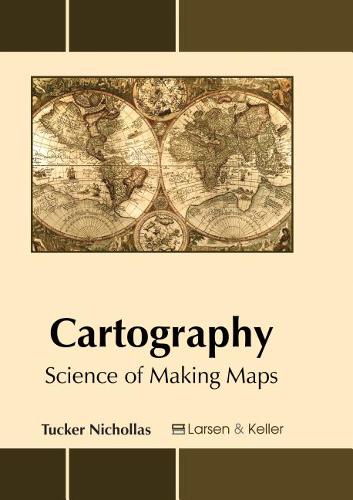 Cartography: Science of Making Maps by Tucker Nichollas | 9781635490596 | Hardback
