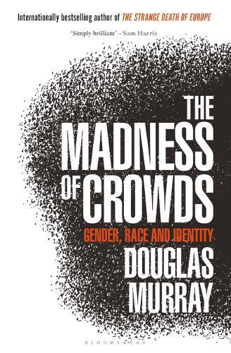 The Madness of Crowds: Gender, Race and Identity  by Douglas Murray at Abbey's Bookshop, 