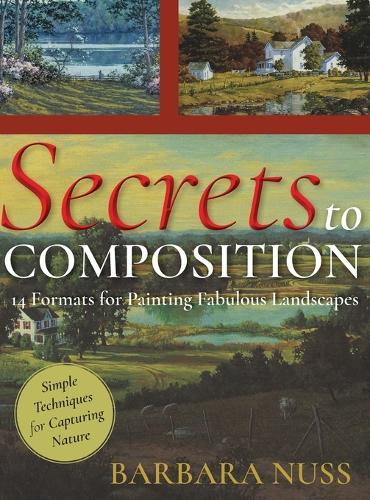 Secrets to Composition: 14 Formulas for Landscape Painting  by Barbara Nuss at Abbey's Bookshop, 