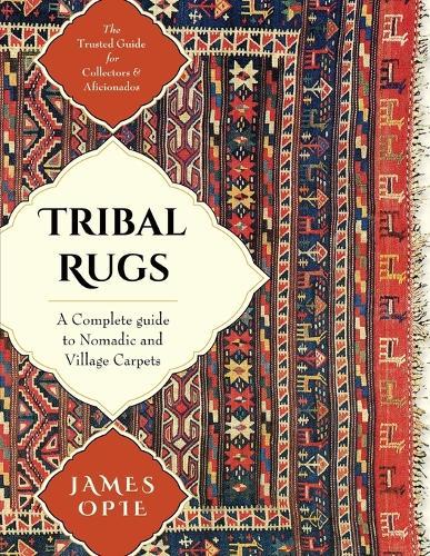 Tribal Rugs: A Complete Guide to Nomadic and Cillage Carpets  by James Opie at Abbey's Bookshop, 