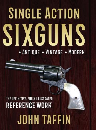 Single Action Sixguns  by John Taffin at Abbey's Bookshop, 