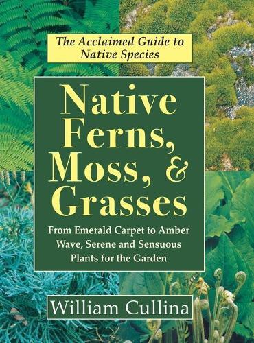 Native Ferns, Moss, and Grasses  by William Cullina at Abbey's Bookshop, 