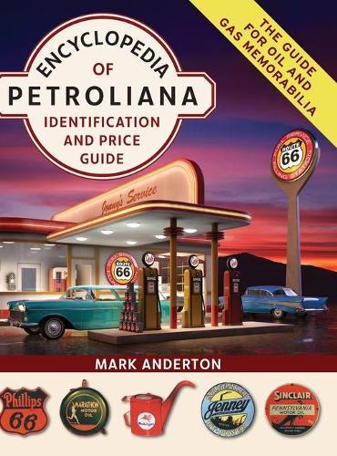 Encyclopedia of Petroliana: Identification and Price Guide  by Mark Anderton at Abbey's Bookshop, 