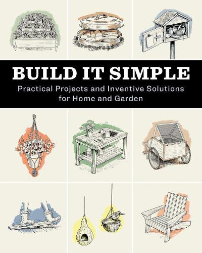 Build It Simple: Practical Projects and Inventive Solutions for Home and Garden  by How-To Experts at Storey Publishing at Abbey's Bookshop, 