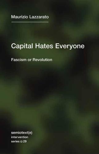 Capital Hates Everyone: Fascism or Revolution  by Maurizio Lazzarato at Abbey's Bookshop, 