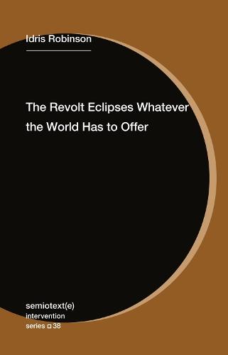 The Revolt Eclipses Whatever the World Has to Offer  by Idris Robinson at Abbey's Bookshop, 