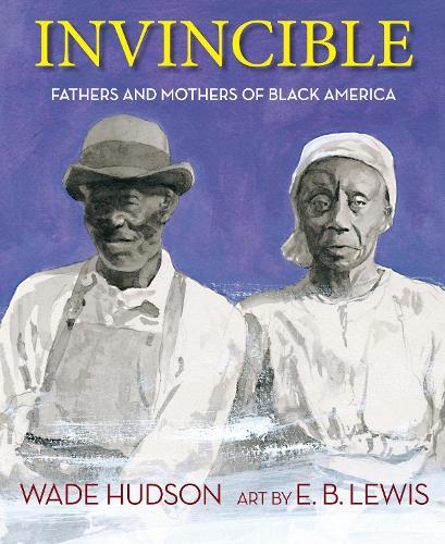 Invincible: Fathers and Mothers of Black America  by Wade Hudson at Abbey's Bookshop, 