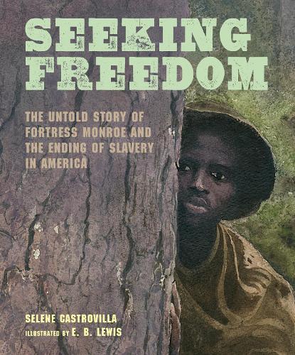 Seeking Freedom: The Untold Story of Fortress Monroe and the Ending of Slavery in America  by Selene Castrovilla at Abbey's Bookshop, 