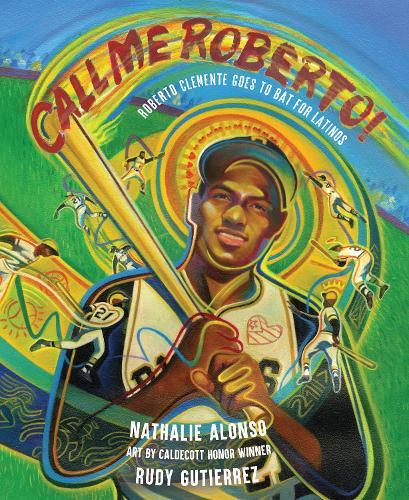 Call Me Roberto!: Roberto Clemente Goes to Bat for Latinos  by Nathalie Alonso at Abbey's Bookshop, 