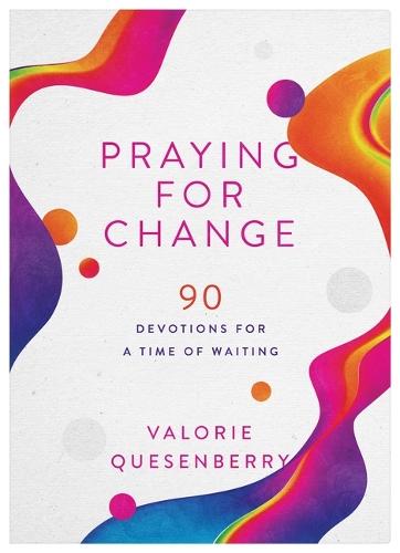 Praying for Change: 90 Devotions for a Time of Waiting  by Valorie Quesenberry at Abbey's Bookshop, 