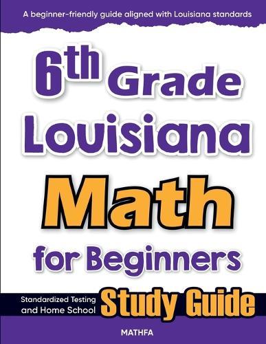 6th Grade Louisiana Math for Beginners: Standardized Testing and Home school Study Guide  by Hamid Eslamian at Abbey's Bookshop, 