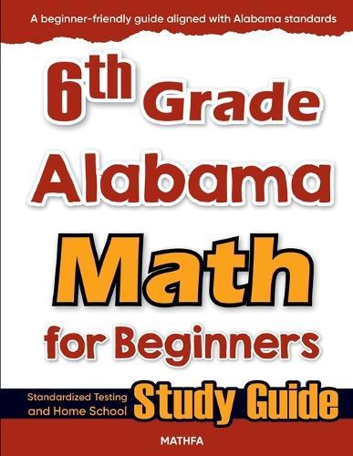 6th Grade Alabama Math for Beginners: Standardized Testing and Home school Study Guide  by Hamid Eslamian at Abbey's Bookshop, 